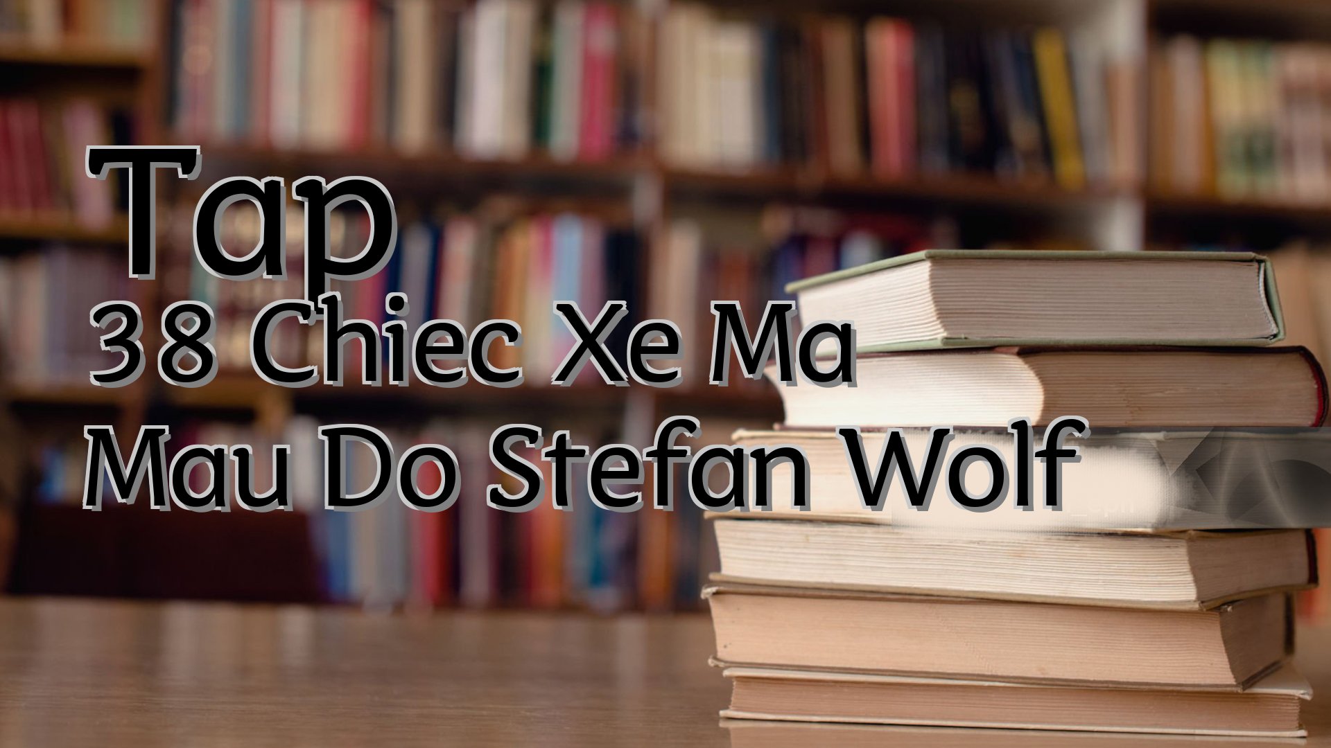 cover-Tap 38 Chiec Xe Ma Mau Do Stefan Wolf