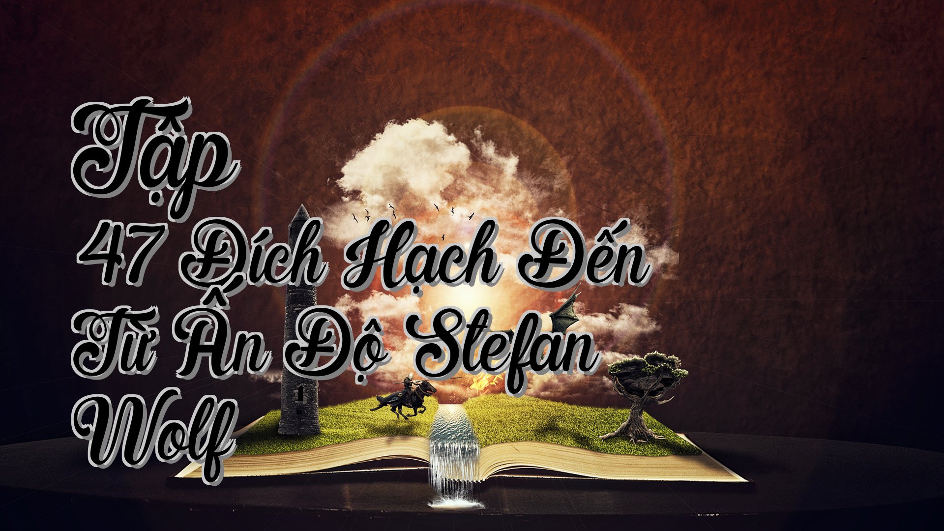 cover-Tập 47 Đích Hạch Đến Từ Ấn Độ Stefan Wolf