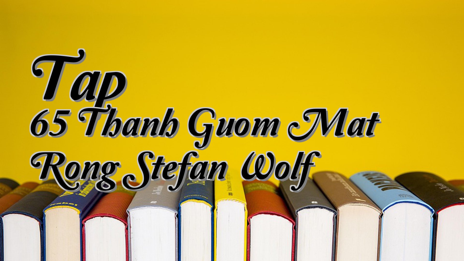 cover-Tap 65 Thanh Guom Mat Rong Stefan Wolf