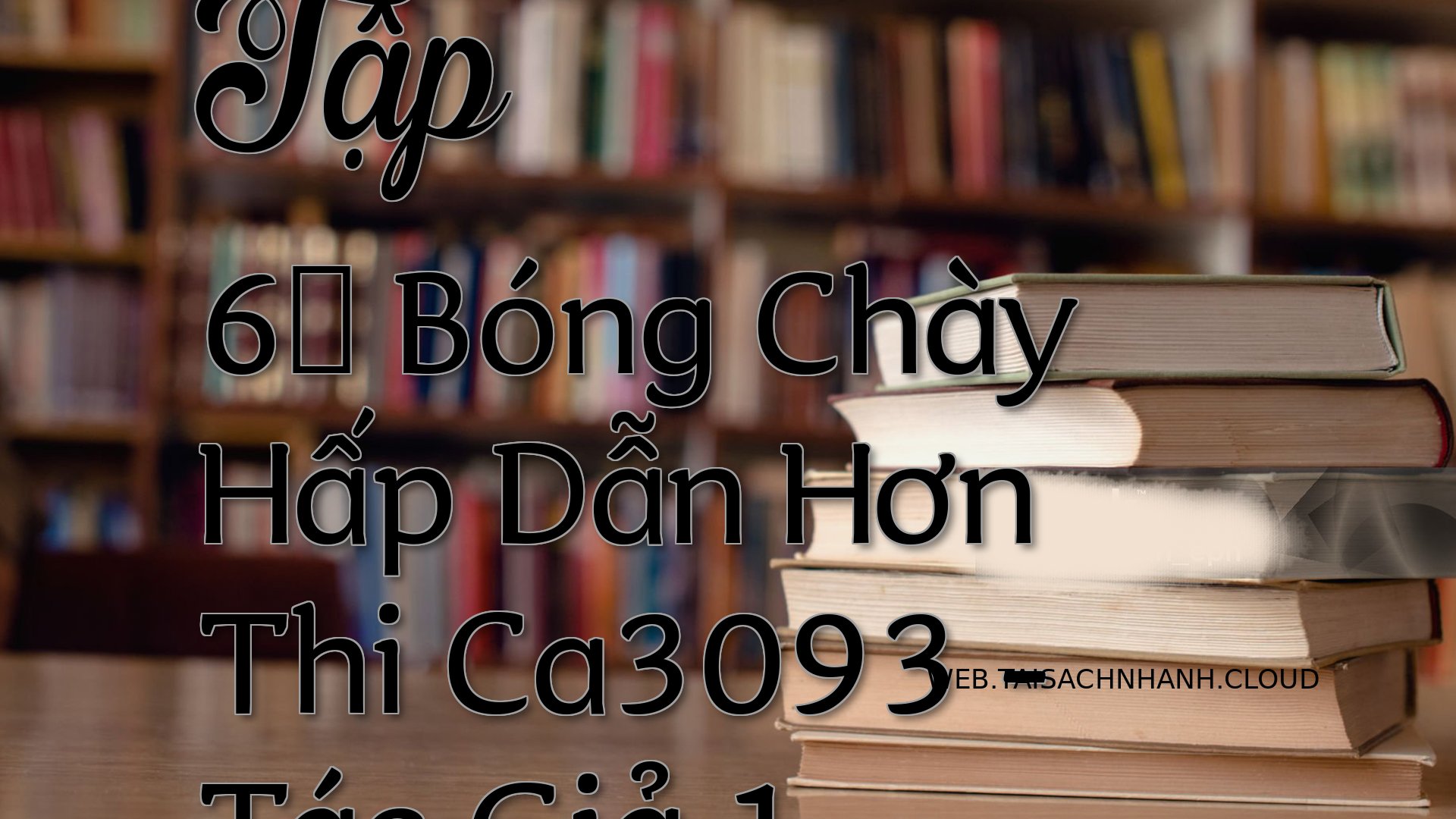 Cover Tap 6： Bong Chay Hap.jpg