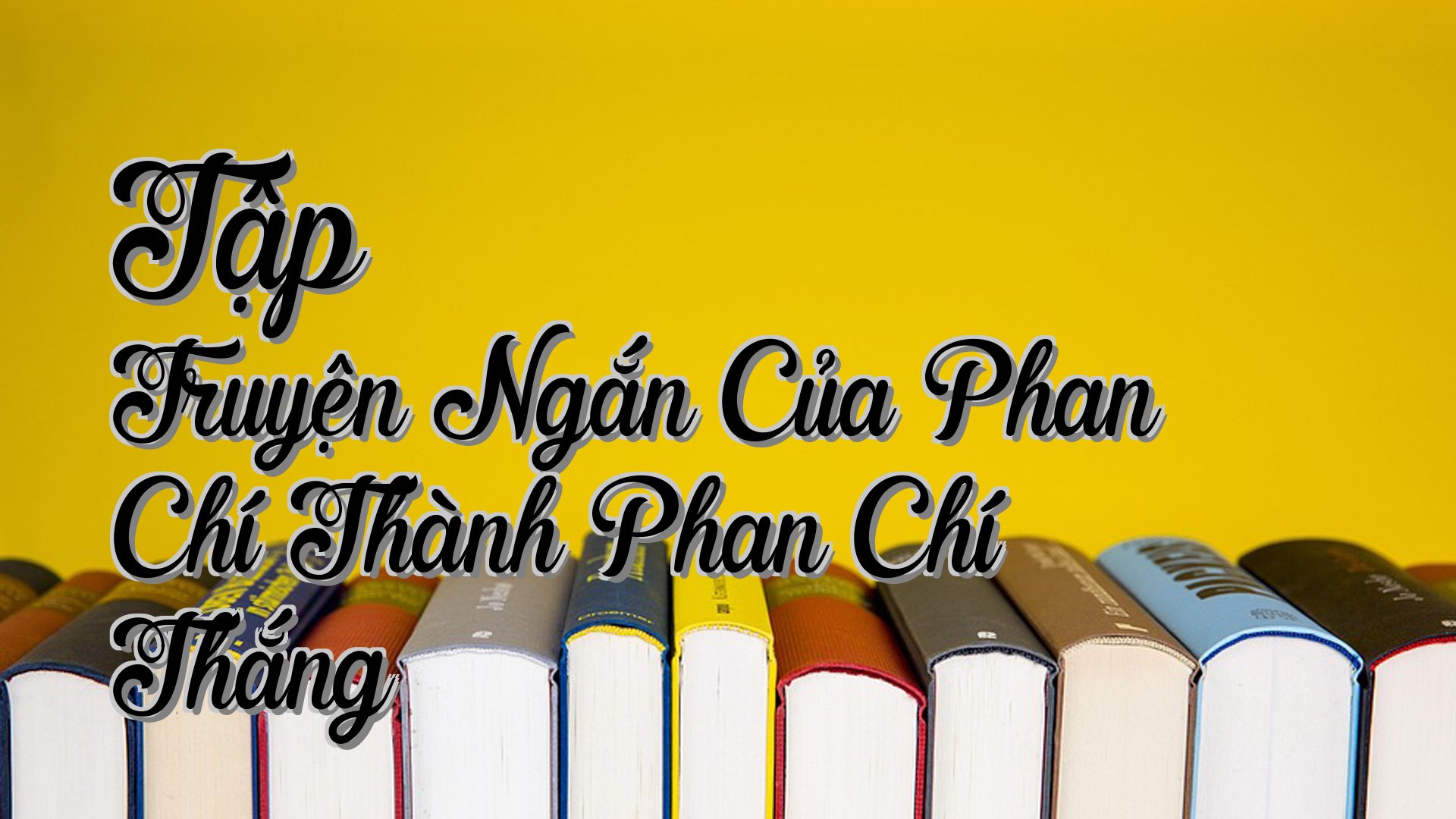 cover-Tập Truyện Ngắn Của Phan Chí Thành Phan Chí Thắng
