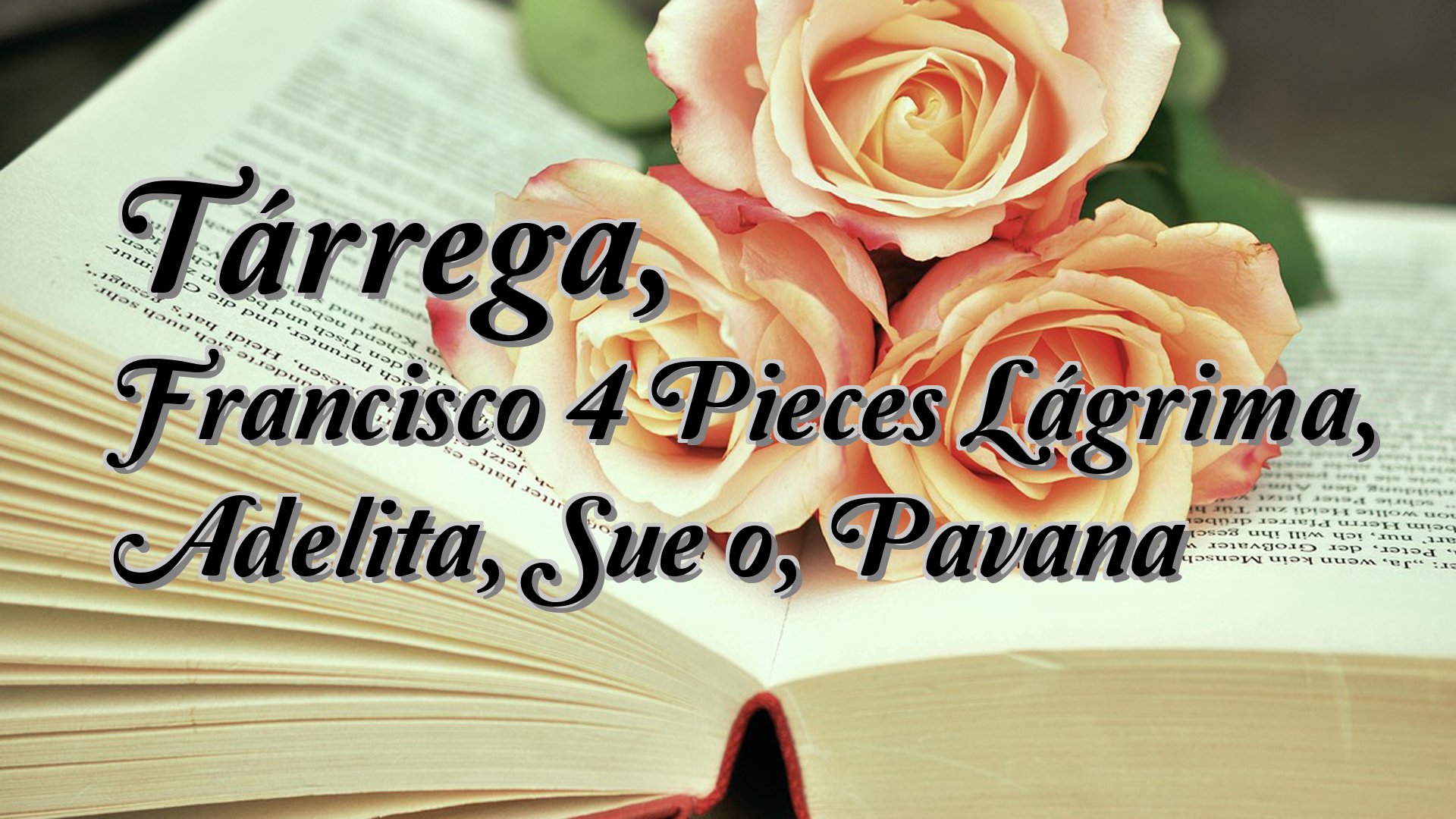 cover-Tárrega, Francisco 4 Pieces Lágrima, Adelita, Sueño, Pavana