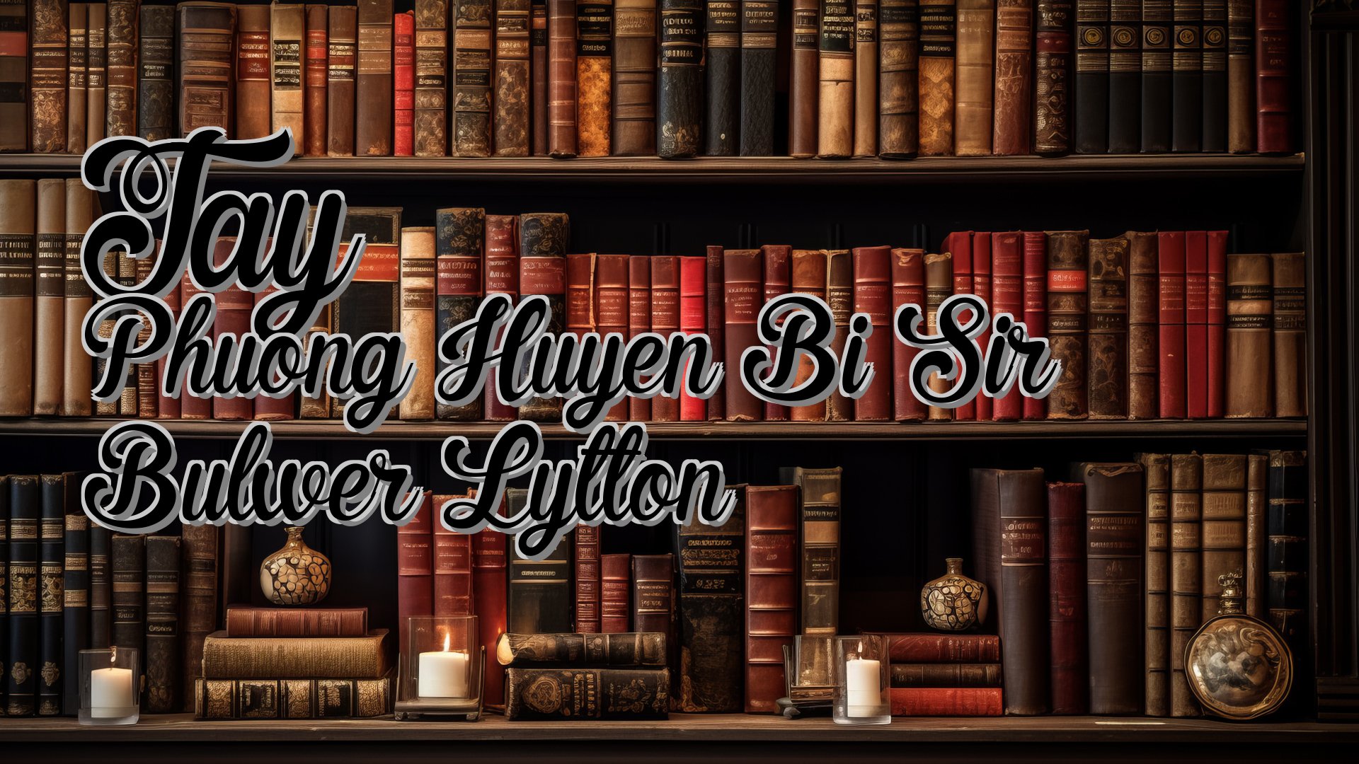 cover-Tay Phuong Huyen Bi Sir Bulwer Lytton
