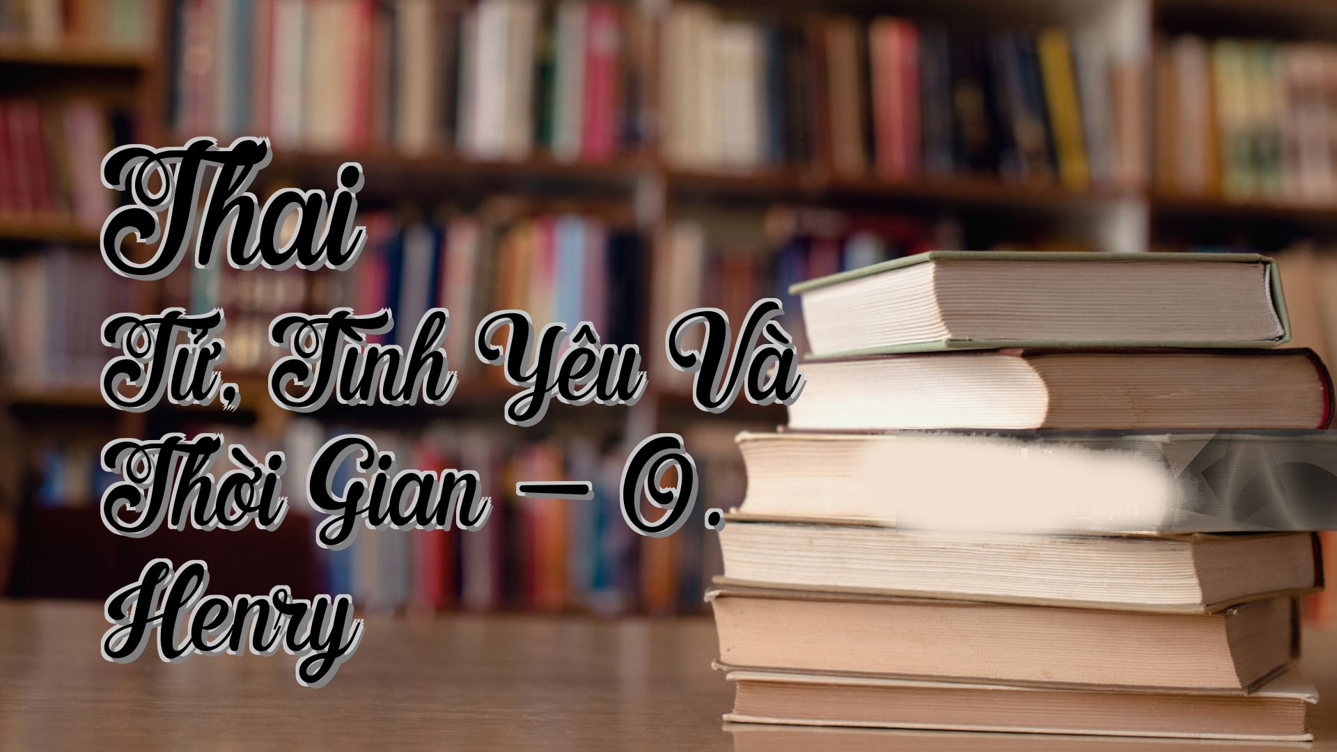 cover-Thai Tử, Tình Yêu Và Thời Gian - O. Henry