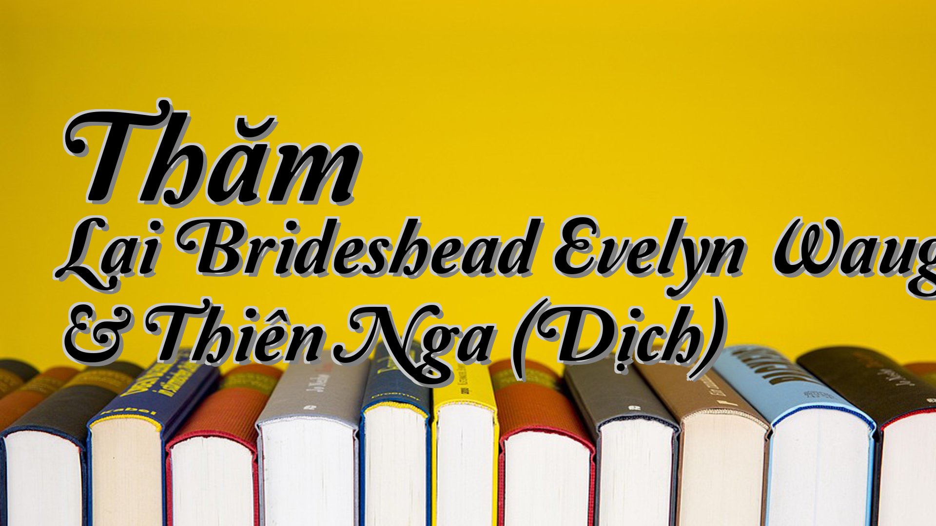 cover-Thăm Lại Brideshead Evelyn Waugh & Thiên Nga (Dịch)