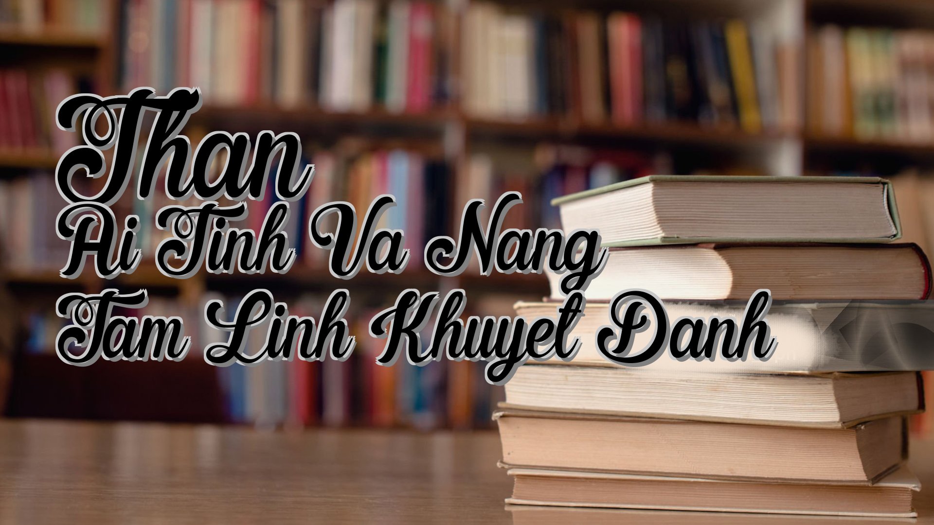 cover-Than Ai Tinh Va Nang Tam Linh Khuyet Danh