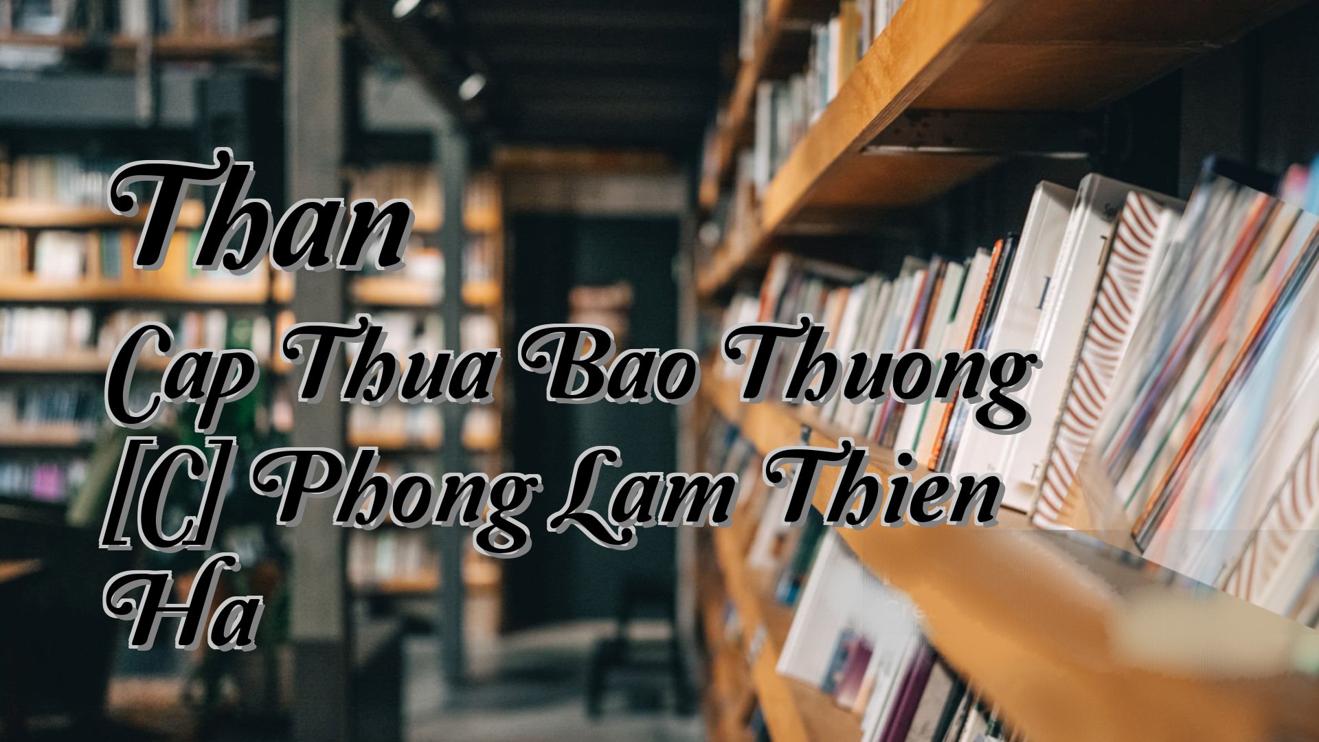 Cover image for Than Cap Thua Bao Thuong [C] Phong Lam Thien Ha