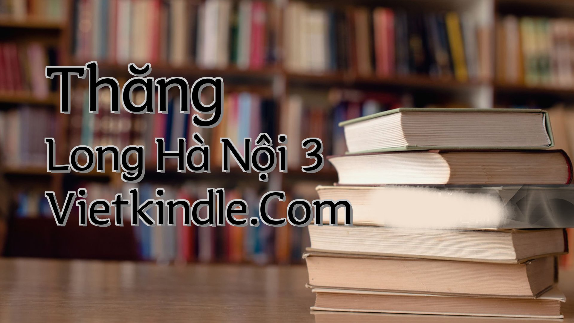 cover-Thăng Long Hà Nội 3 Vietkindle.Com