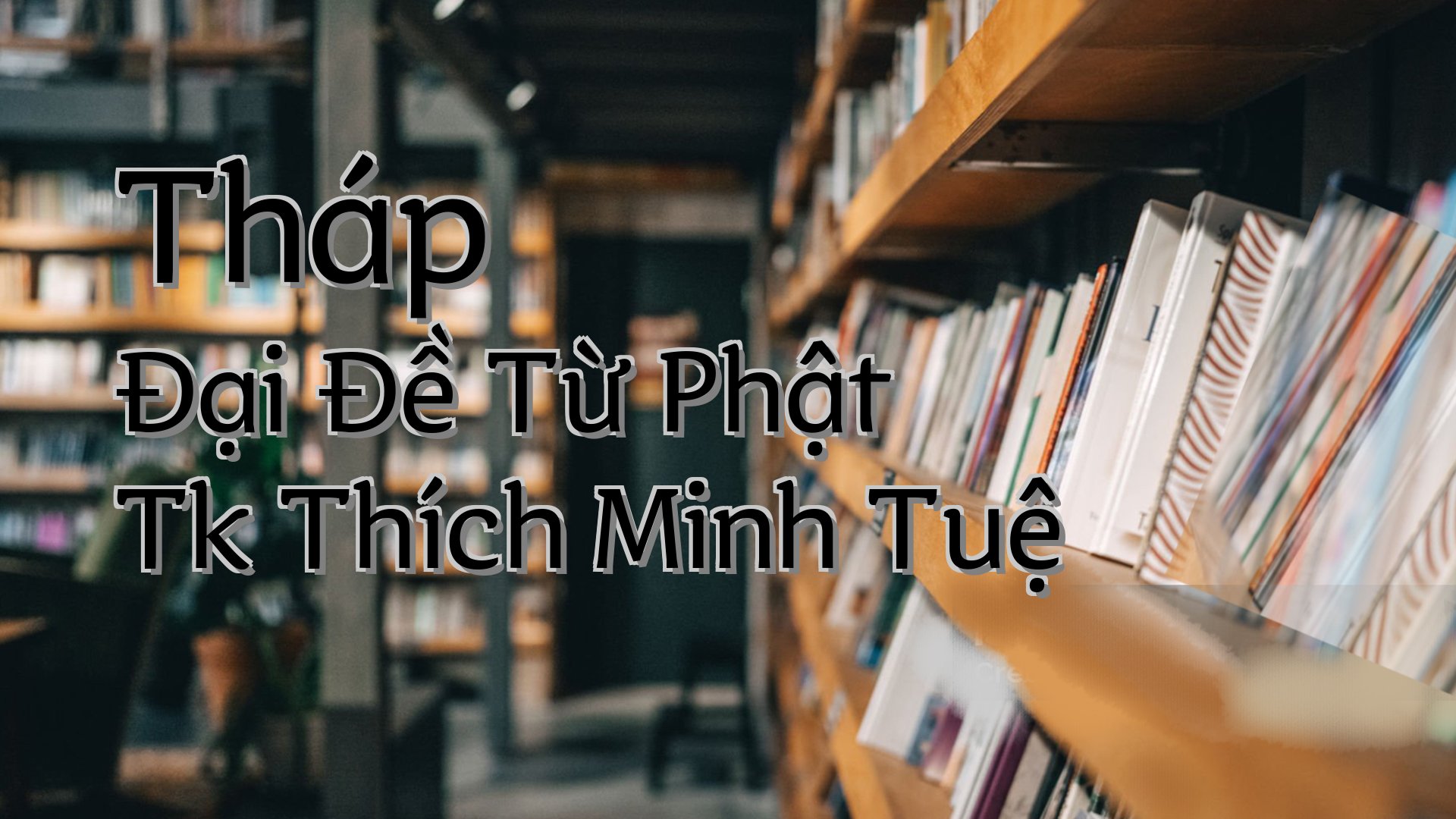cover-Tháp Đại Đề Từ Phật Tk Thích Minh Tuệ