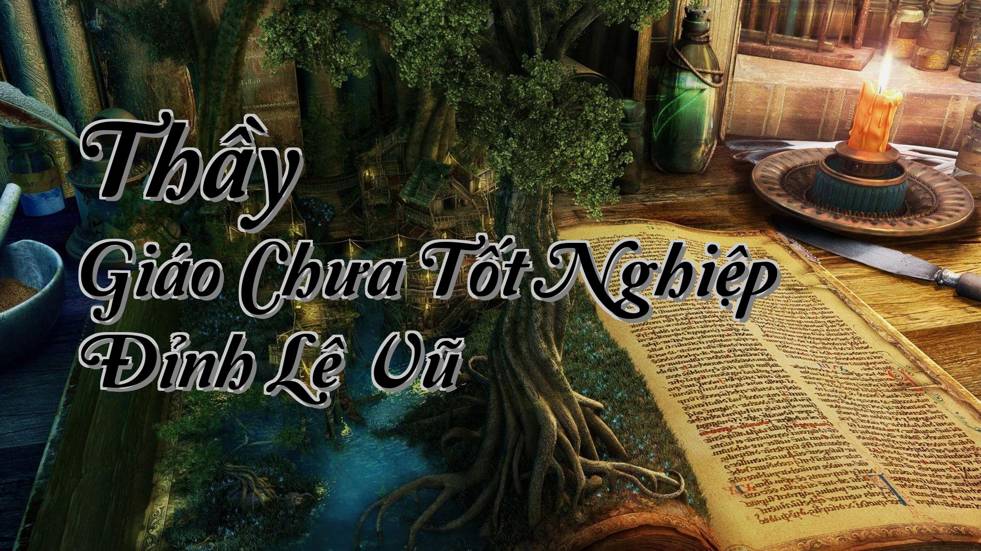 cover-Thầy Giáo Chưa Tốt Nghiệp Đỉnh Lê Vũ