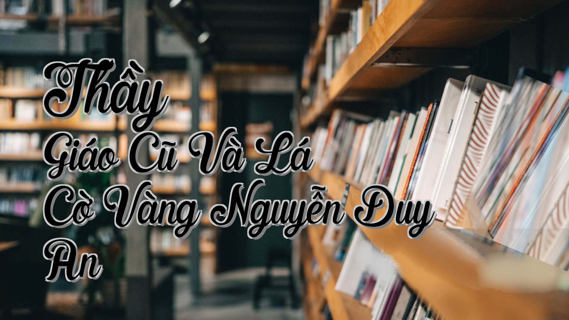 cover-Thầy Giáo Cũ Và Lá Cờ Vàng Nguyễn Duy An