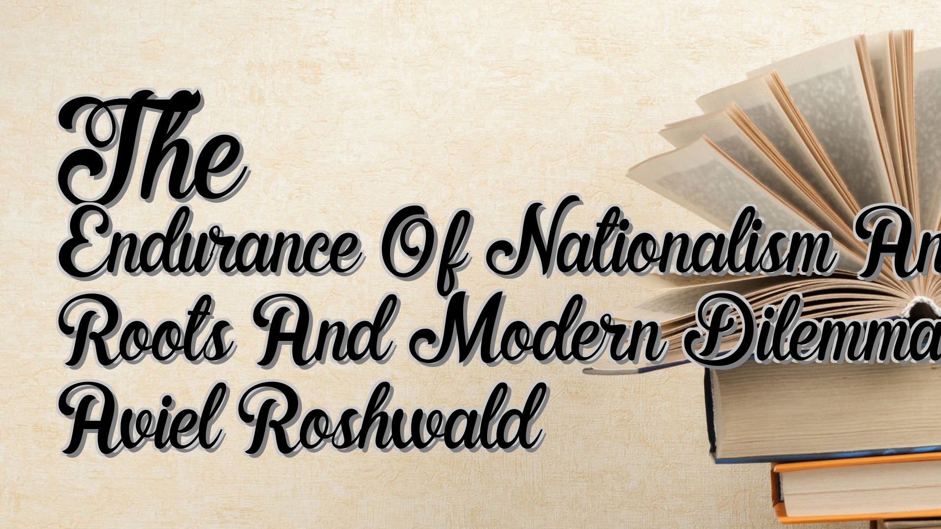 cover-The Endurance Of Nationalism Ancient Roots And Modern Dilemmas Aviel Roshwald