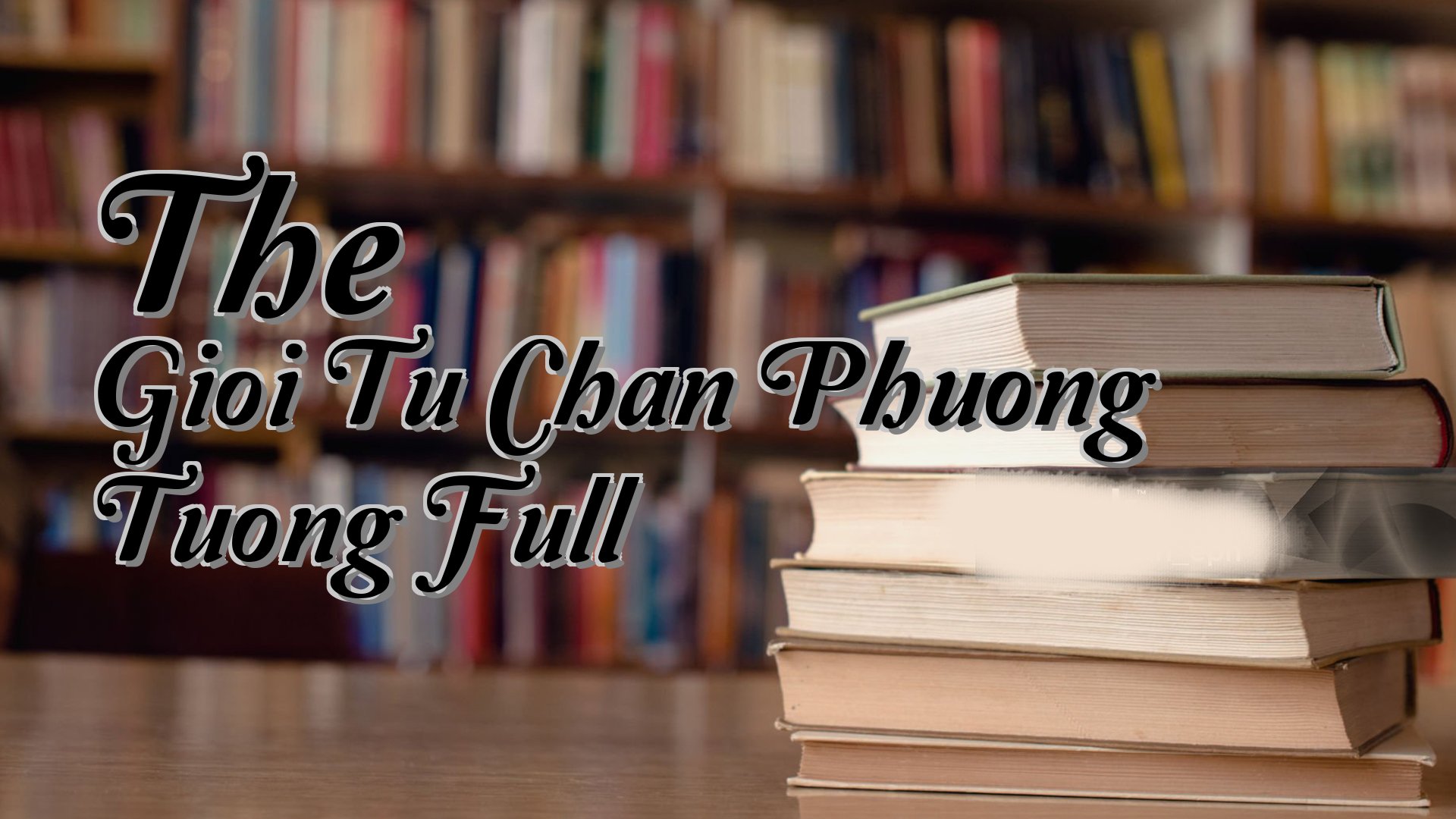 cover-The Gioi Tu Chan Phuong Tuong Full