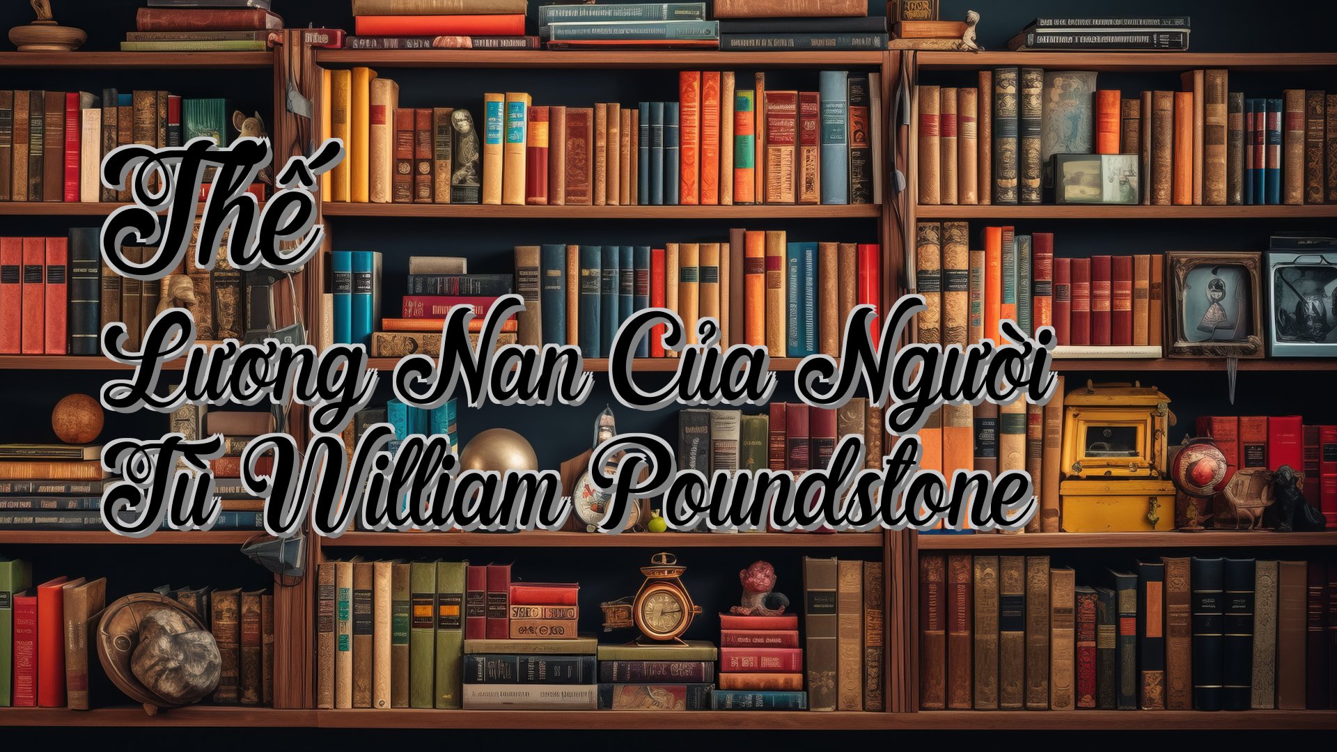 cover-Thế Lương Nan Của Người Tù William Poundstone