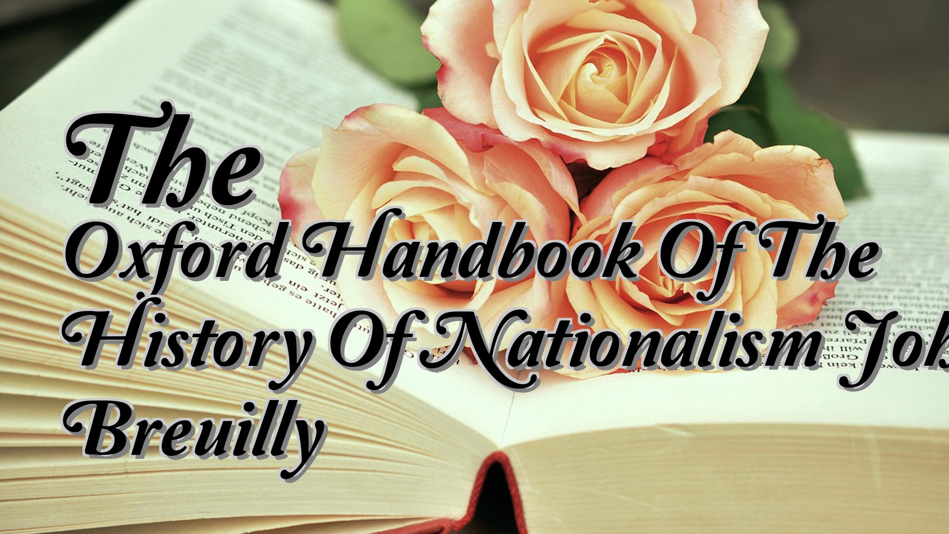 cover-The Oxford Handbook Of The History Of Nationalism John Breuilly