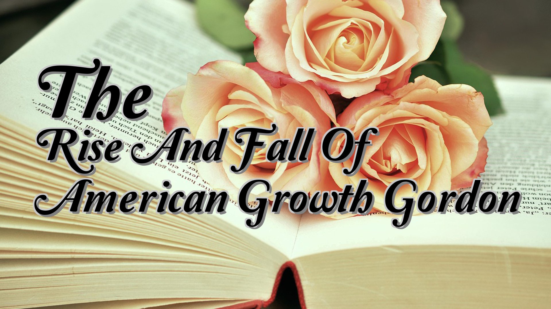 cover-The Rise And Fall Of American Growth Gordon