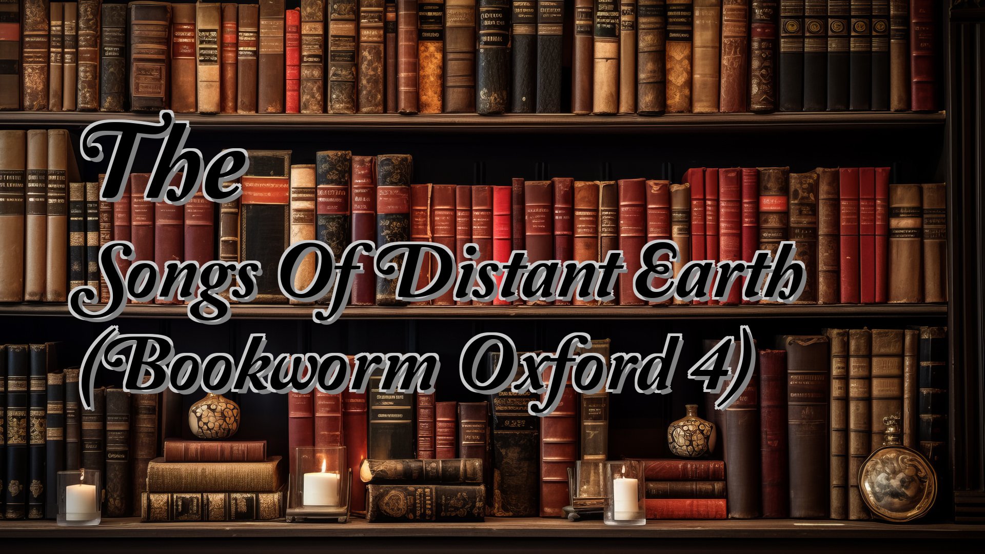 cover-The Songs Of Distant Earth (Bookworm Oxford 4)