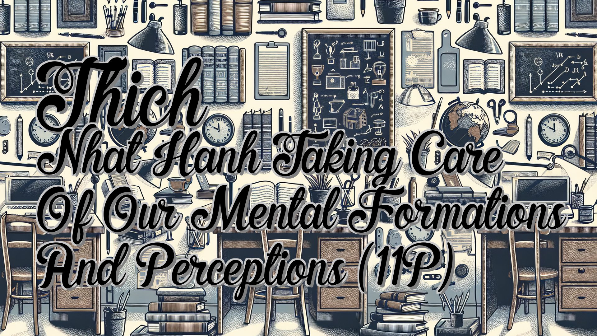 cover-Thich Nhat Hanh Taking Care Of Our Mental Formations And Perceptions (11P)