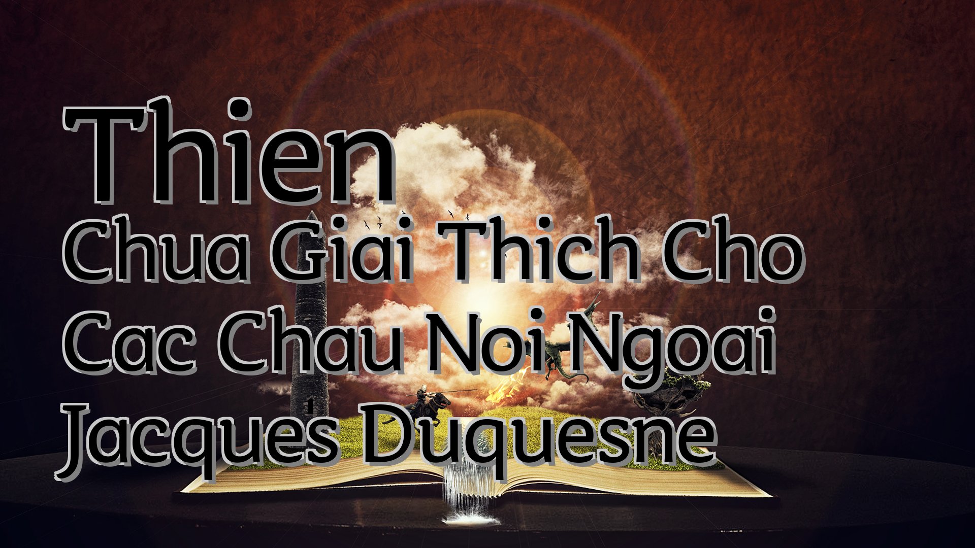 cover-Thien Chua Giai Thich Cho Cac Chau Noi Ngoai Jacques Duquesne