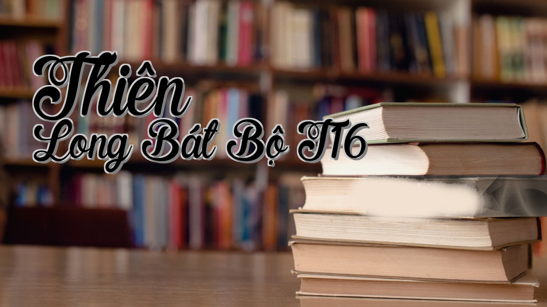 cover-Thiên Long Bát Bộ T16