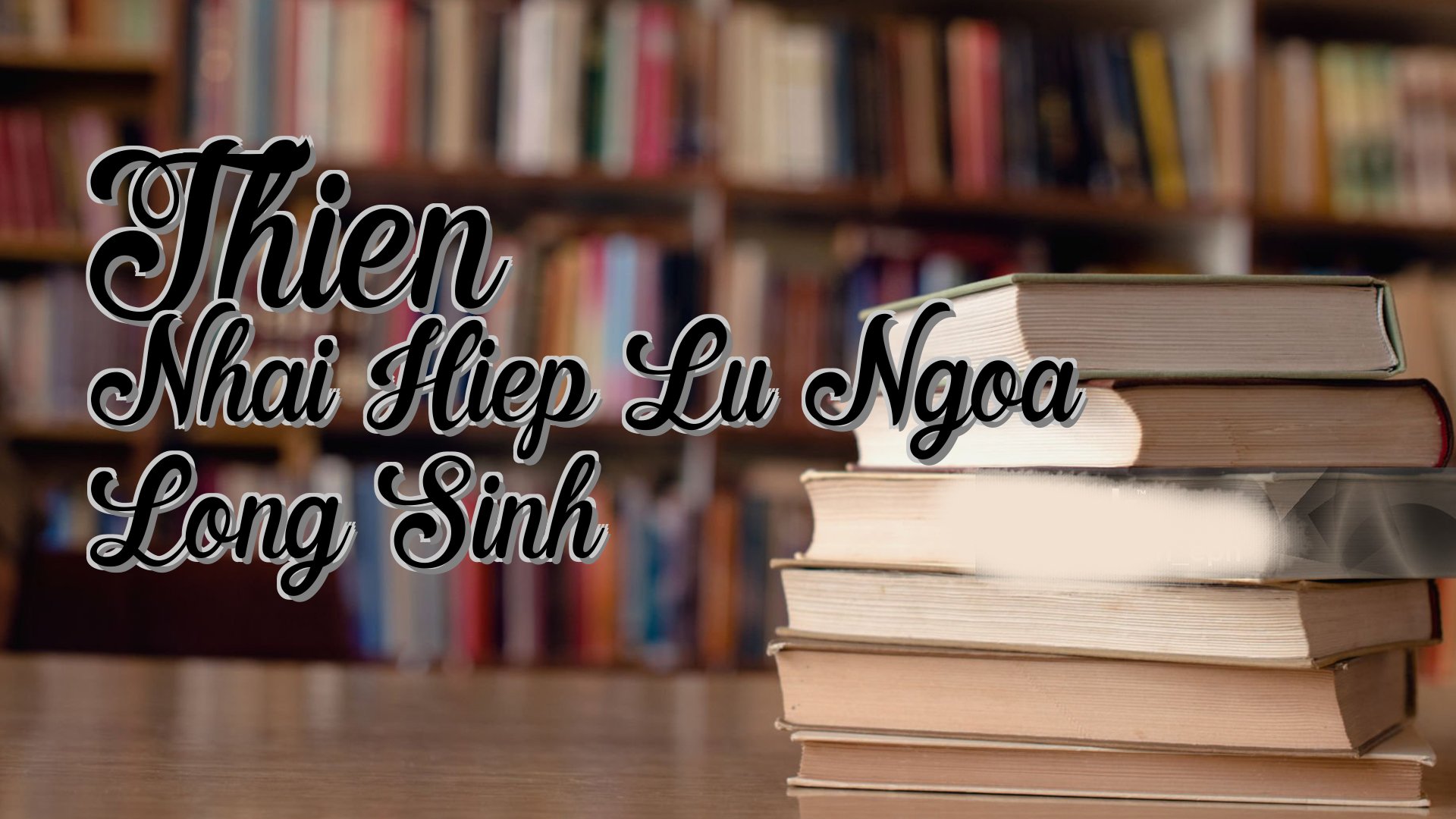 cover-Thien Nhai Hiep Lu Ngoa Long Sinh