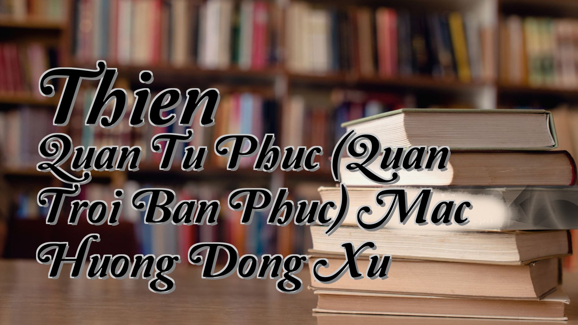 cover-Thien Quan Tu Phuc (Quan Troi Ban Phuc) Mac Huong Dong Xu