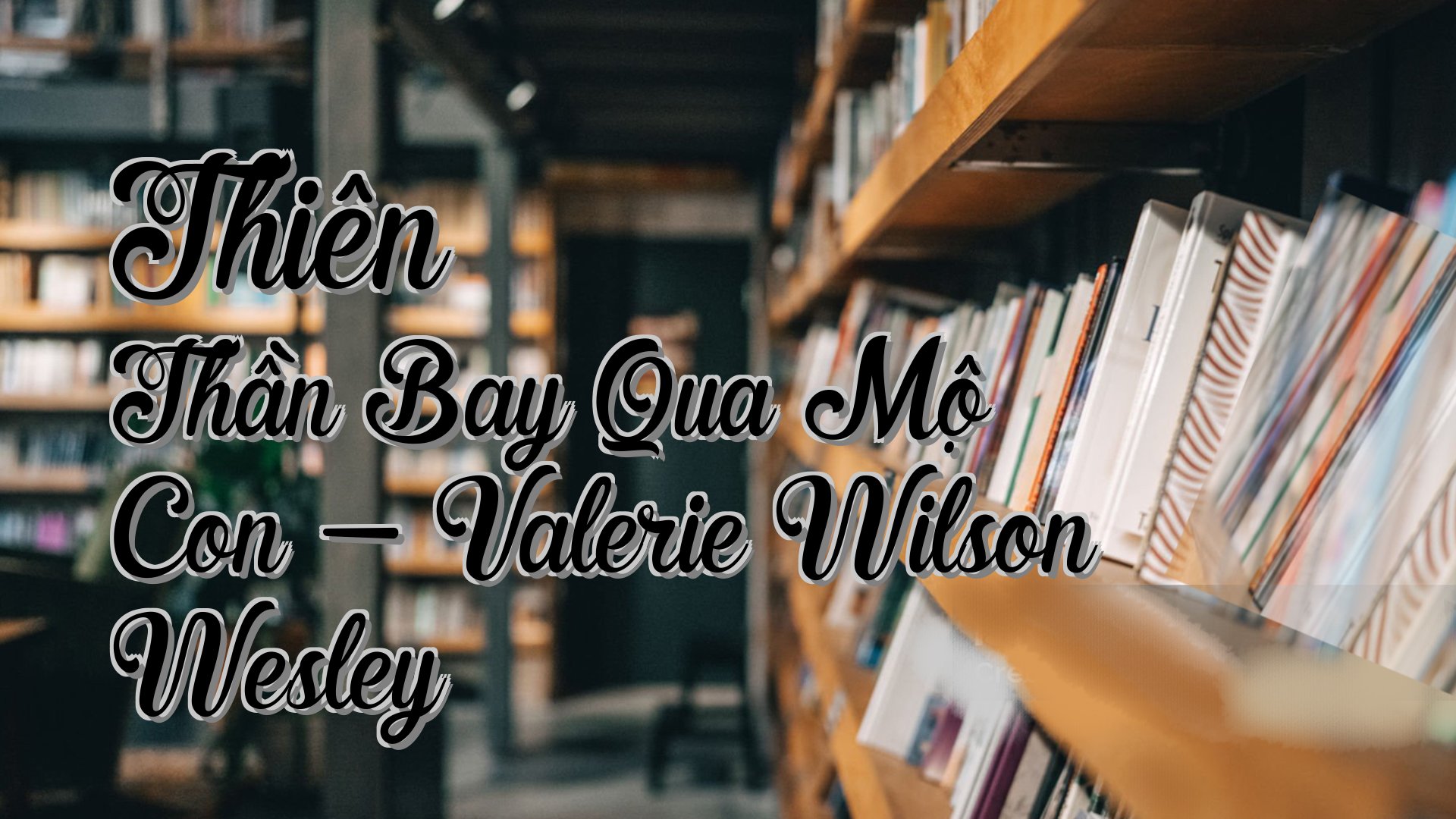 cover-Thiên Thần Bay Qua Mộ Con - Valerie Wilson Wesley