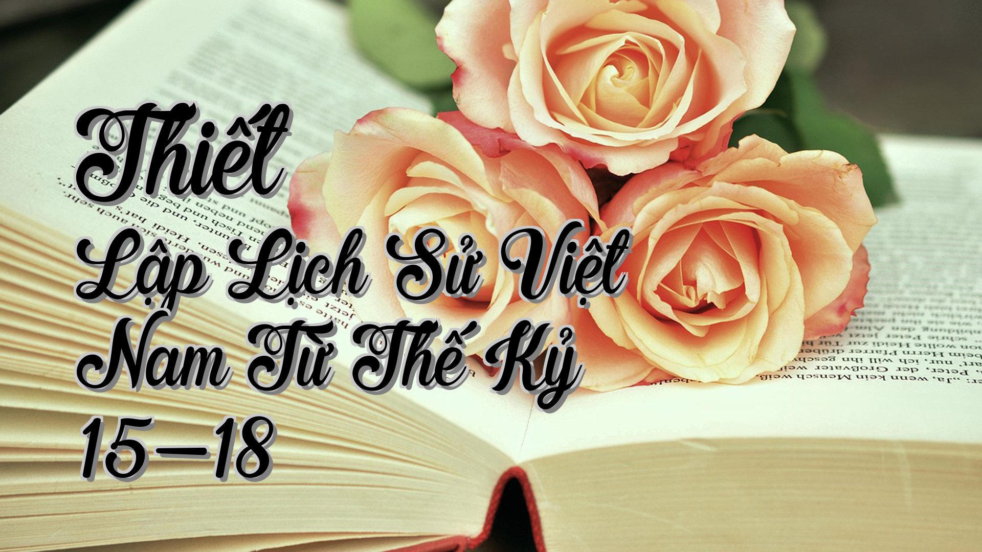 cover-Thiết Lập Lịch Sử Việt Nam Từ Thế Kỷ 15-18