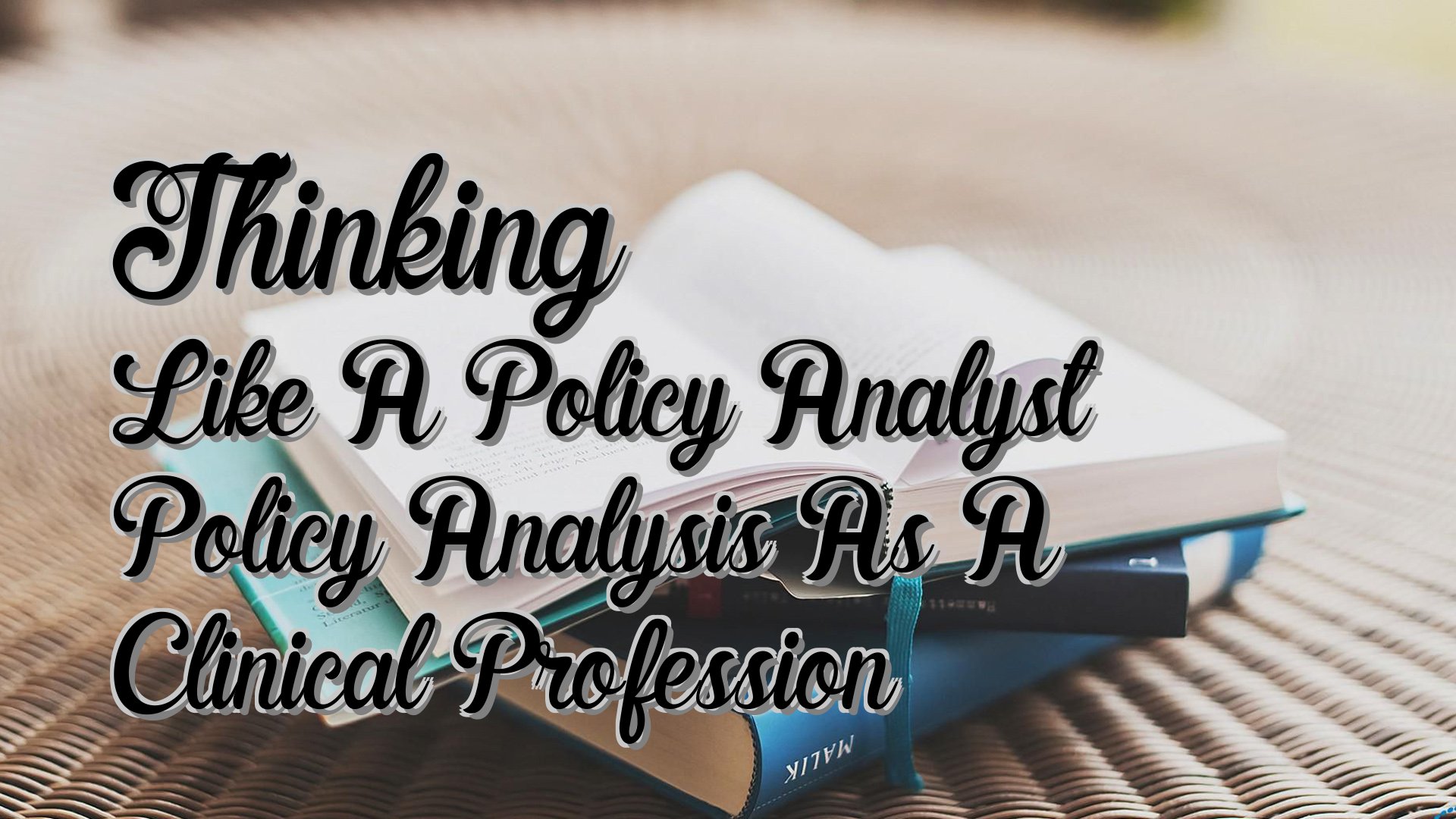 Cover image for Thinking Like A Policy Analyst Policy Analysis As A Clinical Profession