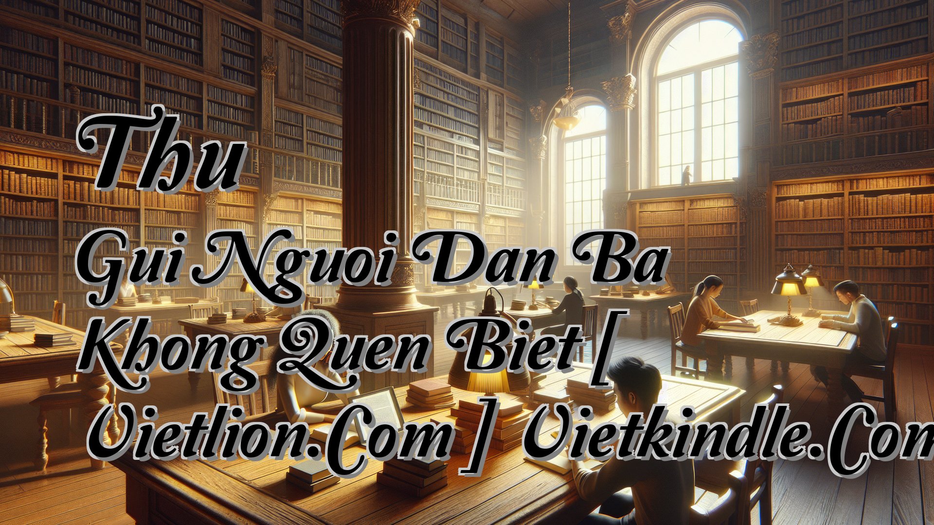 cover-Thu Gui Nguoi Dan Ba Khong Quen Biet [ Vietlion.Com ] Vietkindle.Com