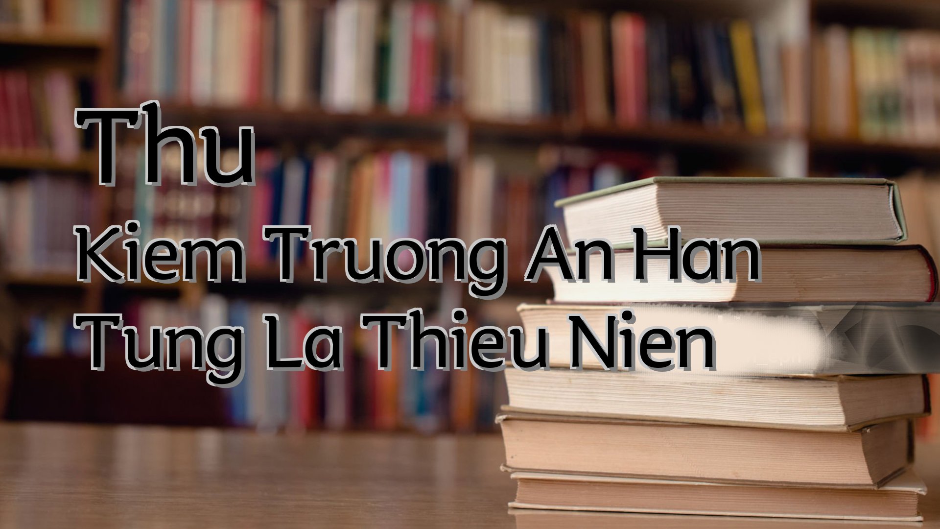 cover-Thu Kiem Truong An Han Tung La Thieu Nien