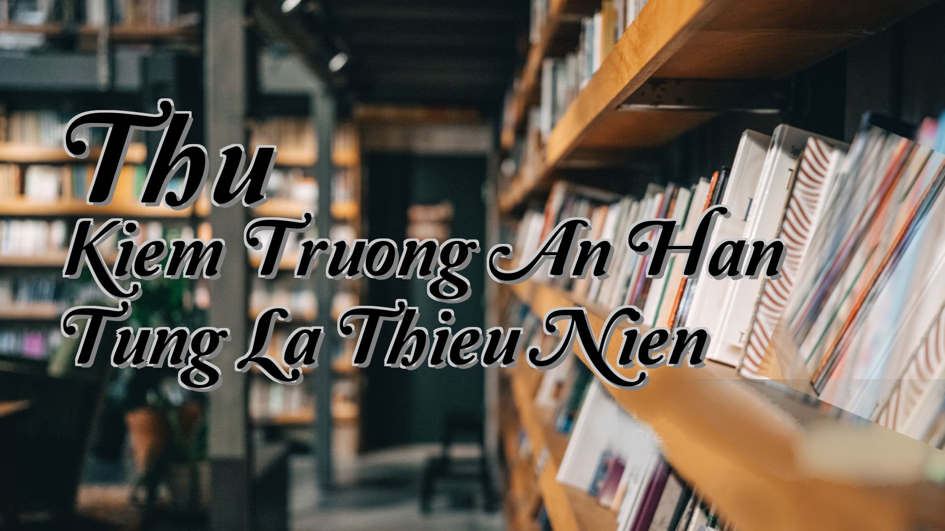 cover-Thu Kiem Truong An Han Tung La Thieu Nien