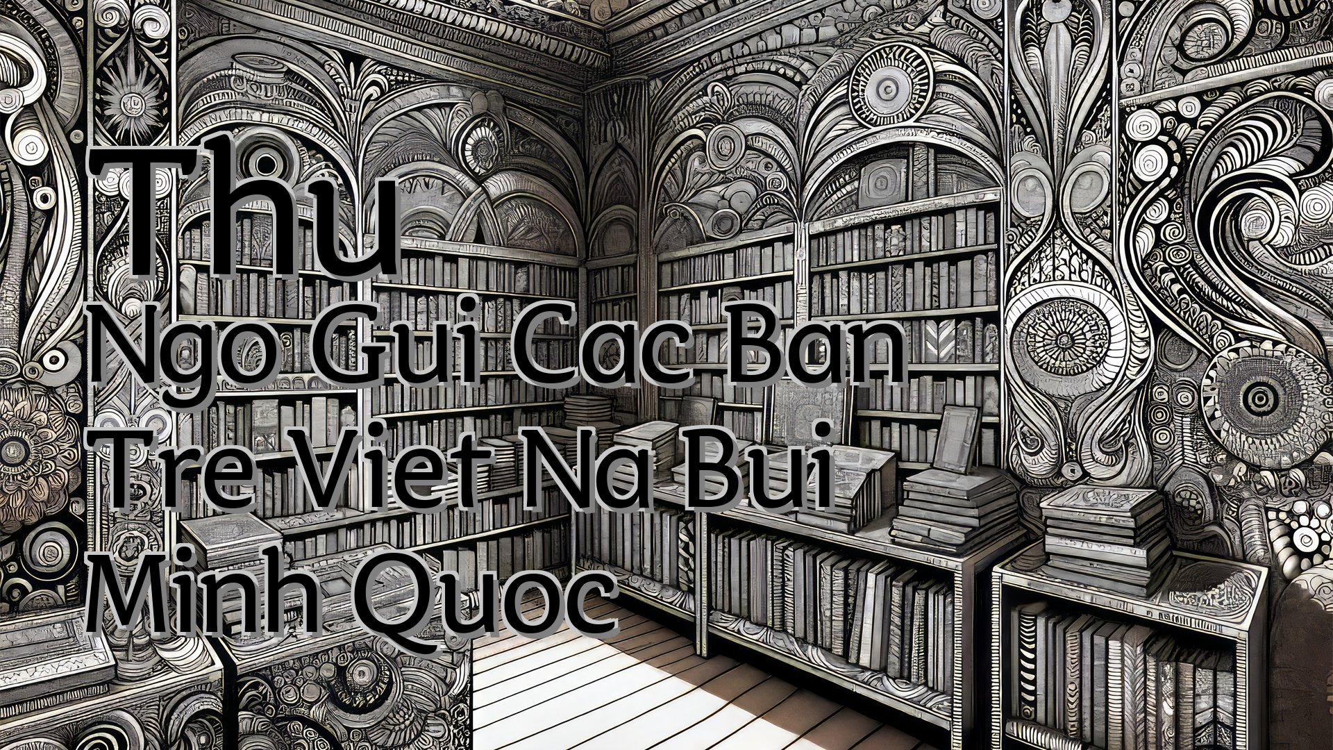 cover-Thu Ngo Gui Cac Ban Tre Viet Na Bui Minh Quoc
