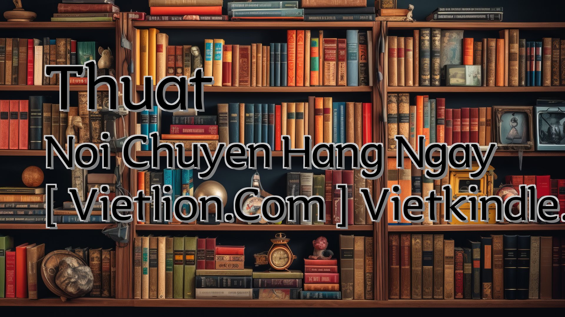 Cover image for Thuat Noi Chuyen Hang Ngay [ Vietlion.Com ] Vietkindle.Com