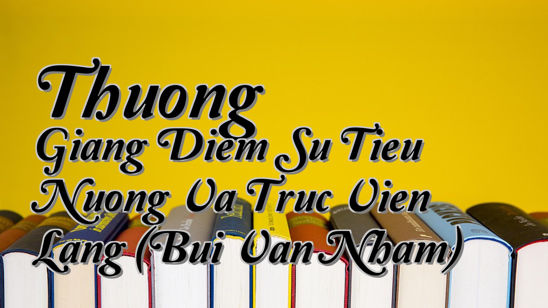cover-Thuong Giang Diem Su Tieu Nuong Va Truc Vien Lang (Bui Van Nham)