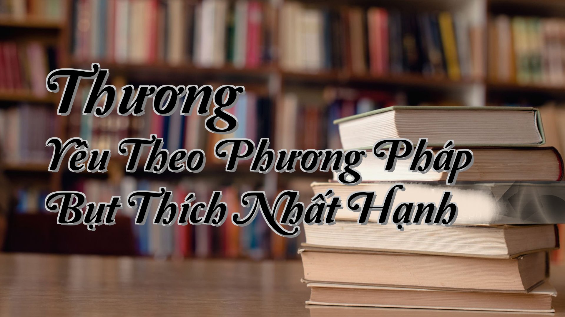 cover-Thương Yêu Theo Phương Pháp Bụt Thích Nhất Hạnh