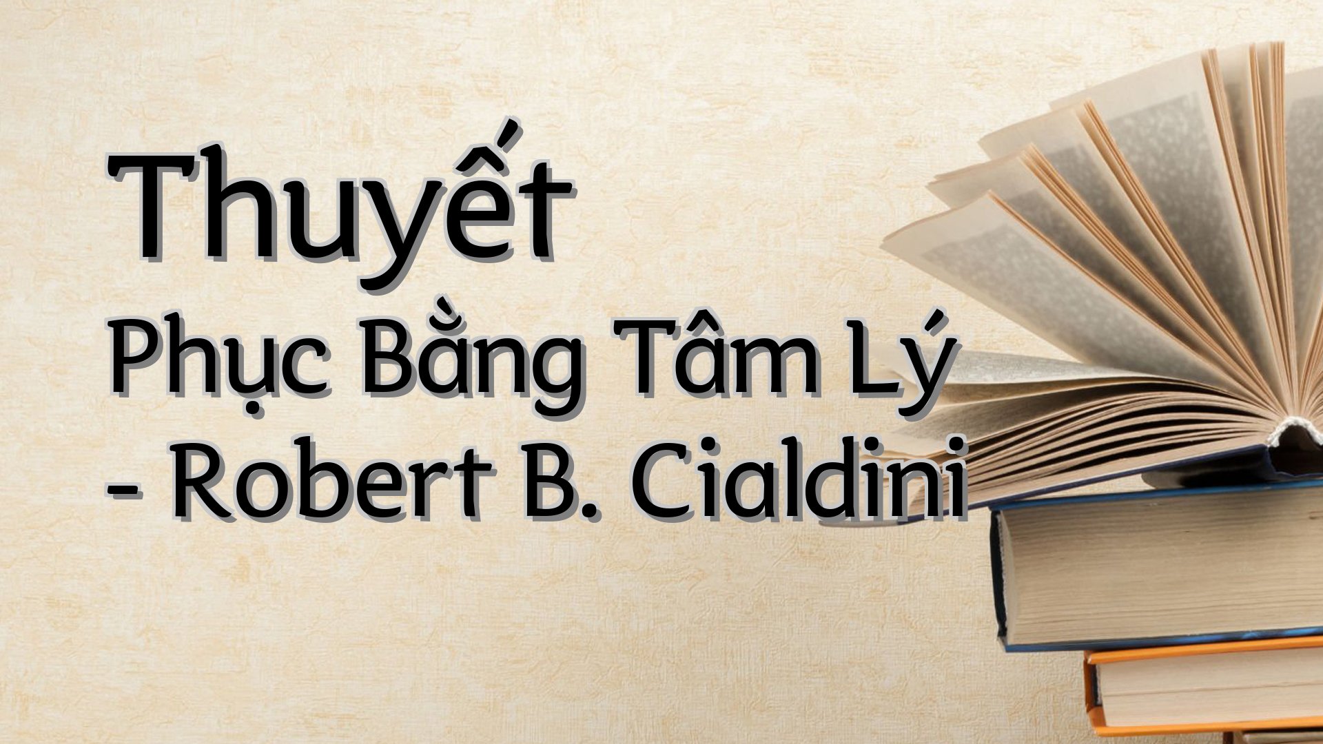 cover-Thuyết Phục Bằng Tâm Lý - Robert B. Cialdini
