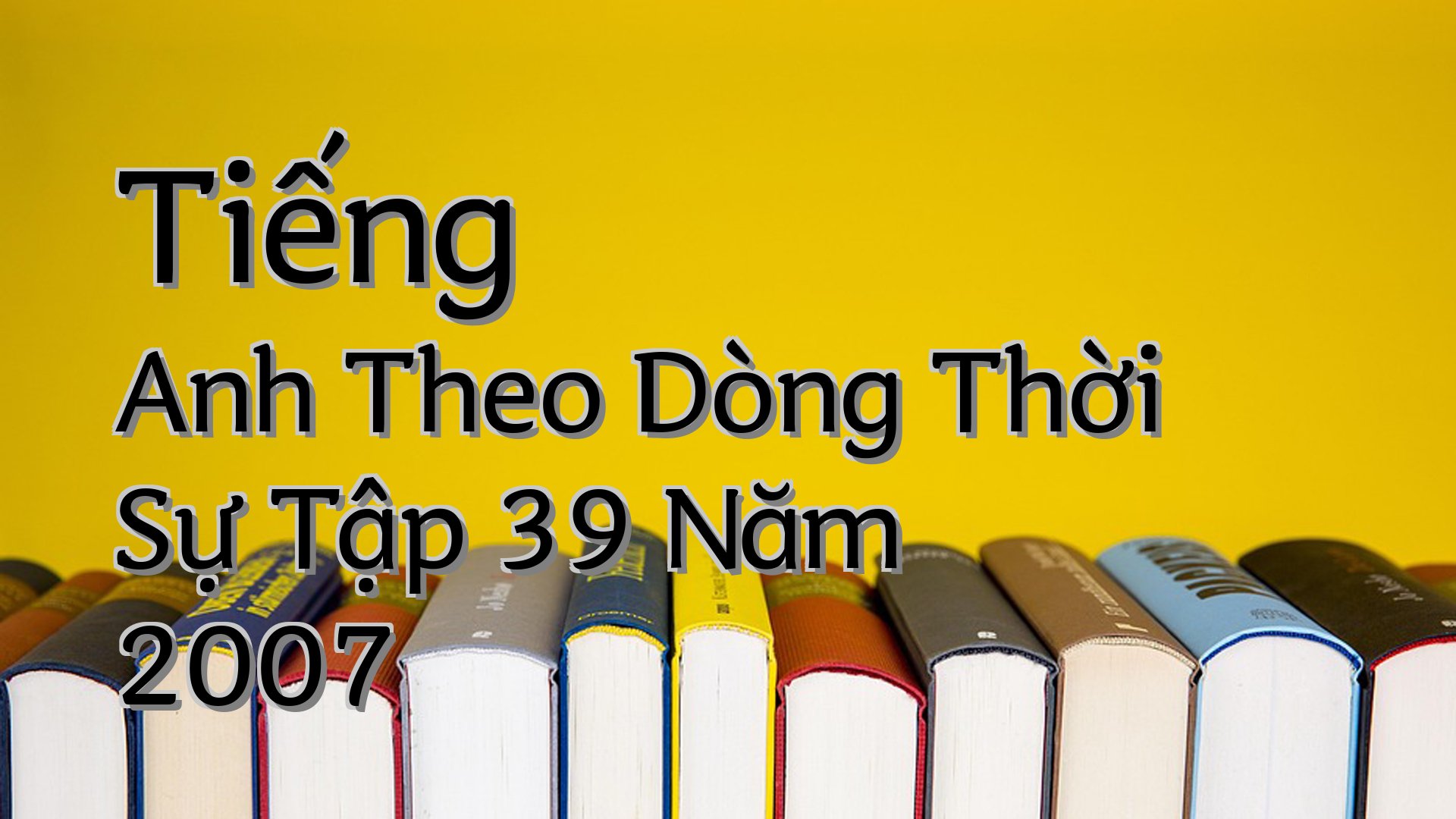 cover-Tiếng Anh Theo Dòng Thời Sự Tập 39 Năm 2007