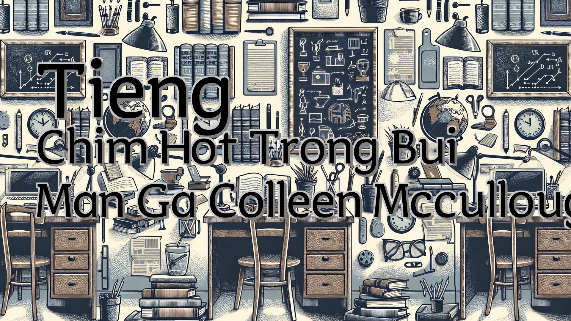 cover-Tieng Chim Hot Trong Bui Man Ga Colleen Mccullough
