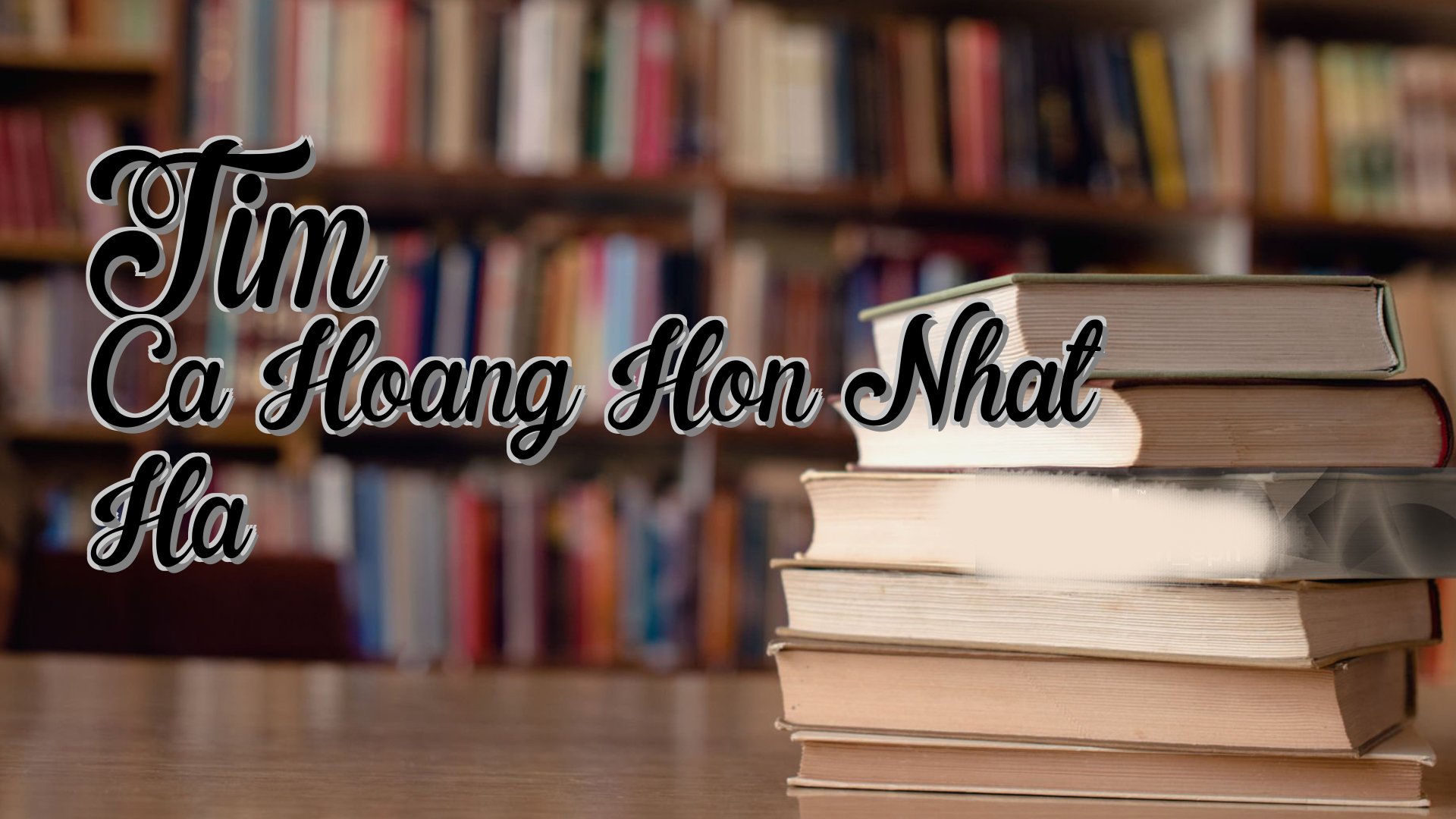 cover-Tim Ca Hoang Hon Nhat Ha
