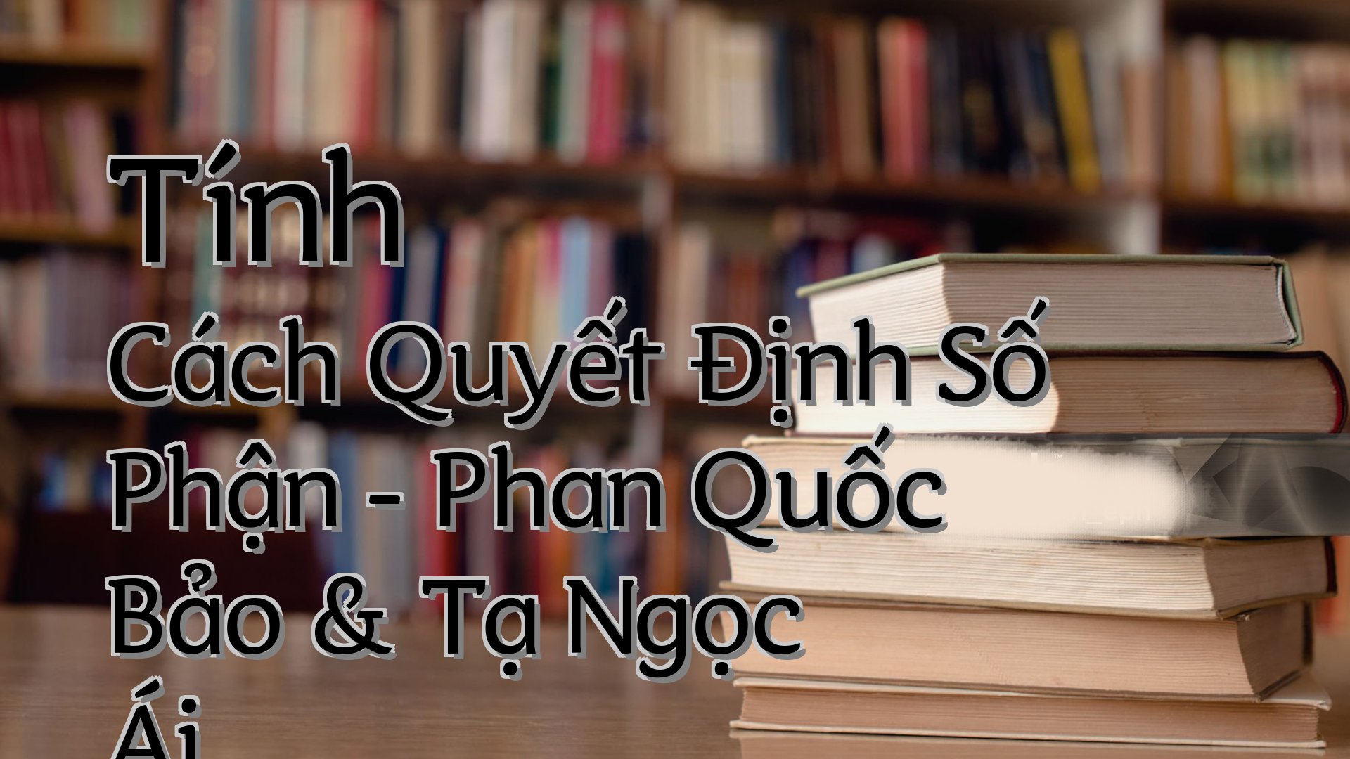 cover-Tính Cách Quyết Định Số Phận - Phan Quốc Bảo & Tạ Ngọc Ái