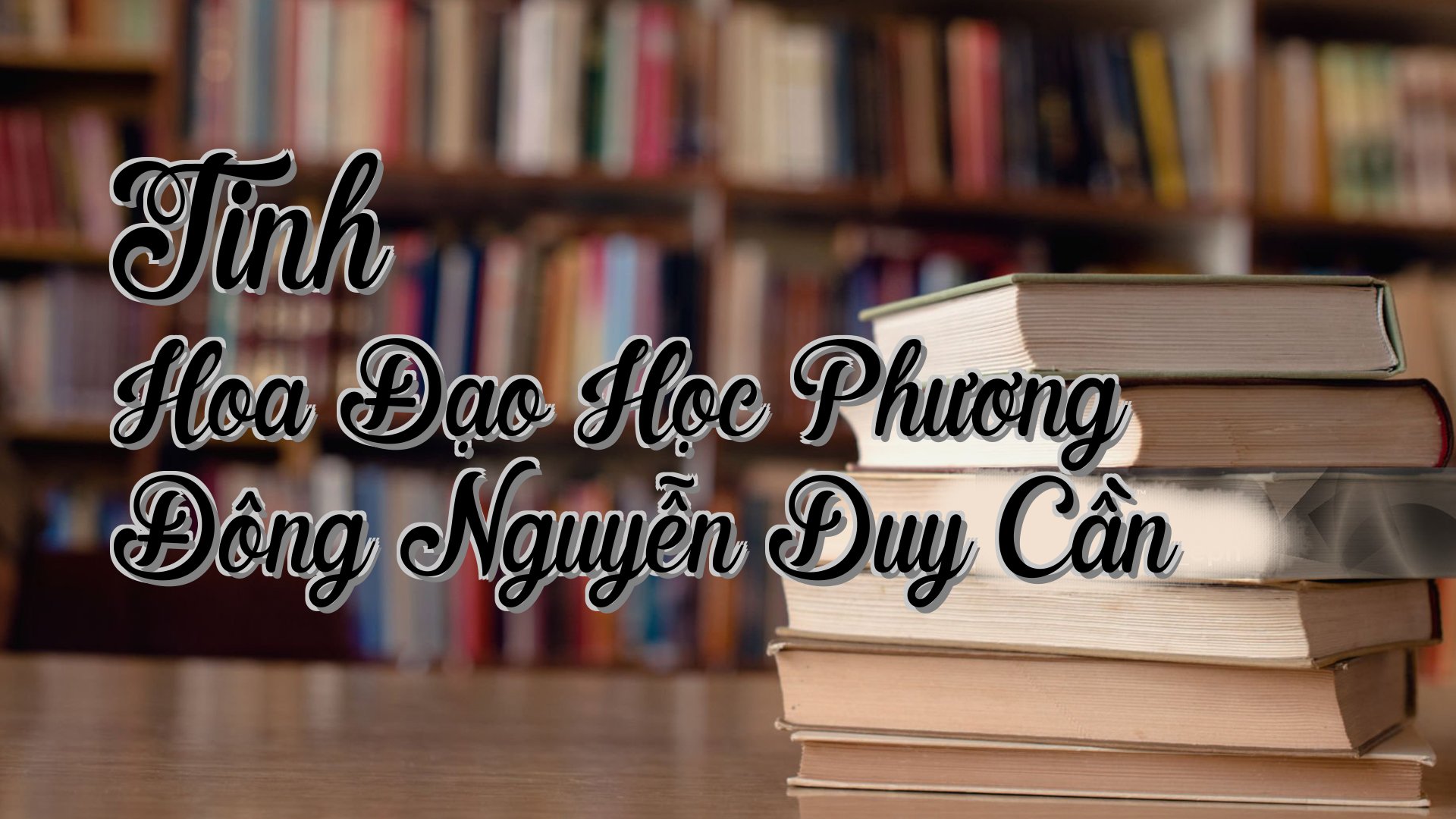 cover-Tinh Hoa Đạo Học Phương Đông Nguyễn Duy Cần