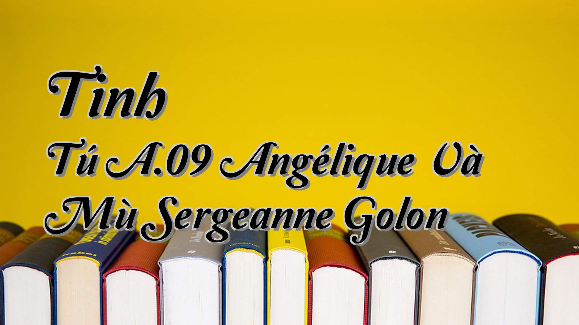 cover-Tinh Tú A.09 Angélique Và Mù Sergeanne Golon