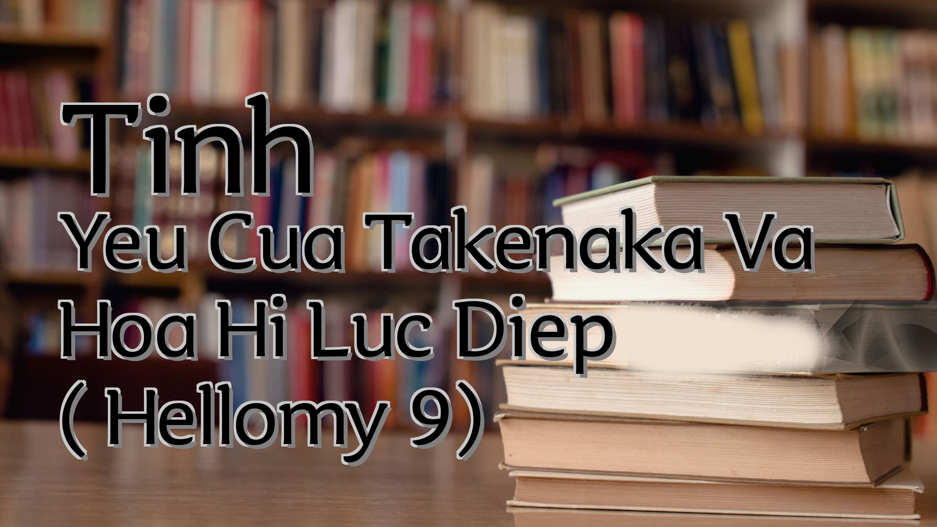 cover-Tinh Yeu Cua Takenaka Va Hoa Hi Luc Diep ( Hellomy 9)