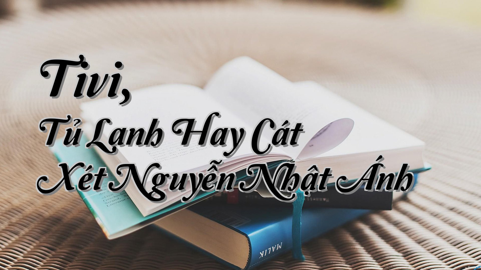 cover-Tivi, Tủ Lạnh Hay Cát Xét Nguyễn Nhật Ánh
