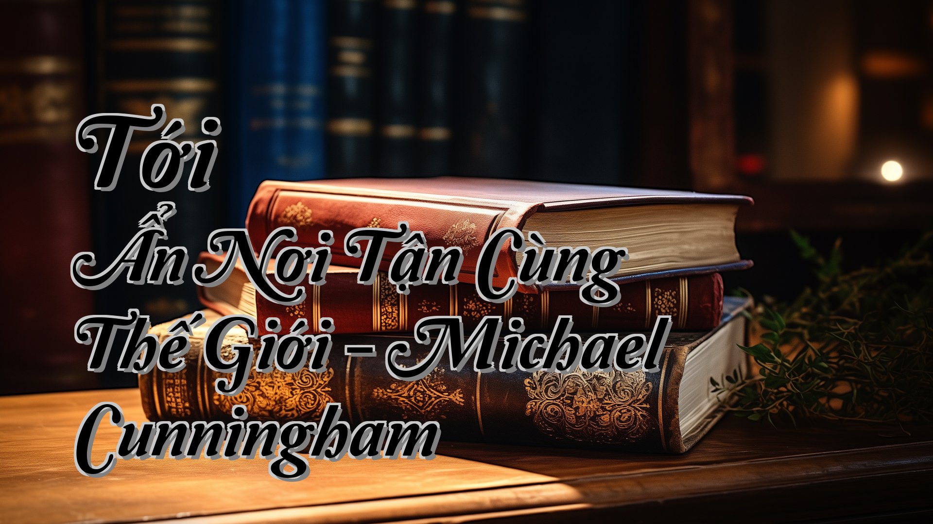 cover-Tới Ẩn Nơi Tận Cùng Thế Giới - Michael Cunningham
