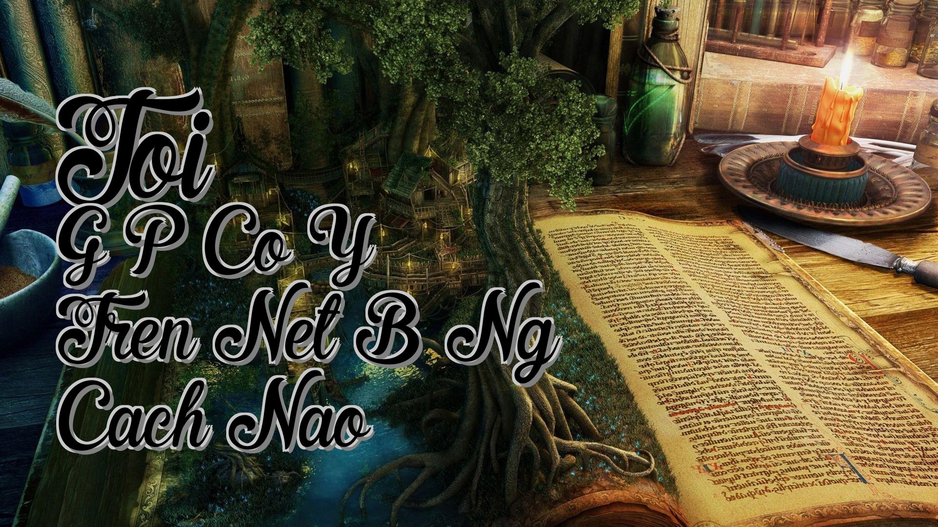 cover-Toi G P Co Y Tren Net B Ng Cach Nao