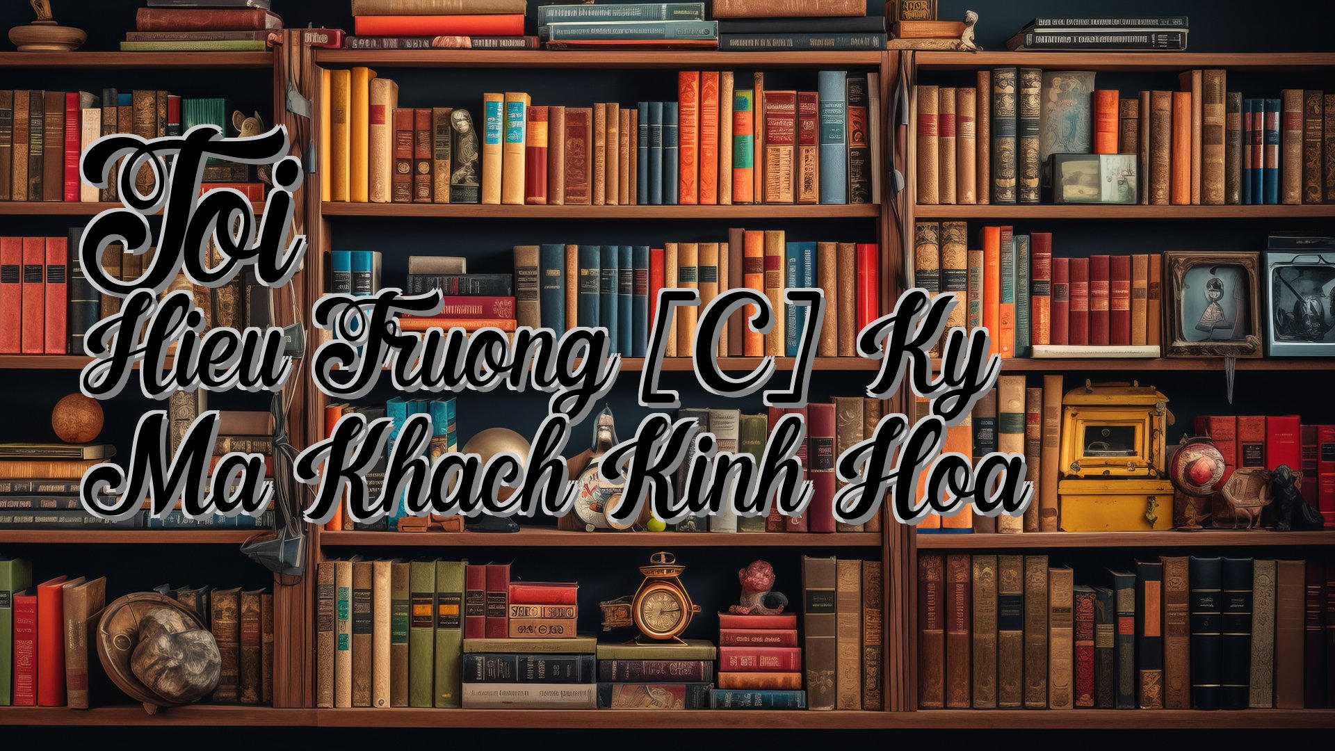 cover-Toi Hieu Truong [C] Ky Ma Khach Kinh Hoa