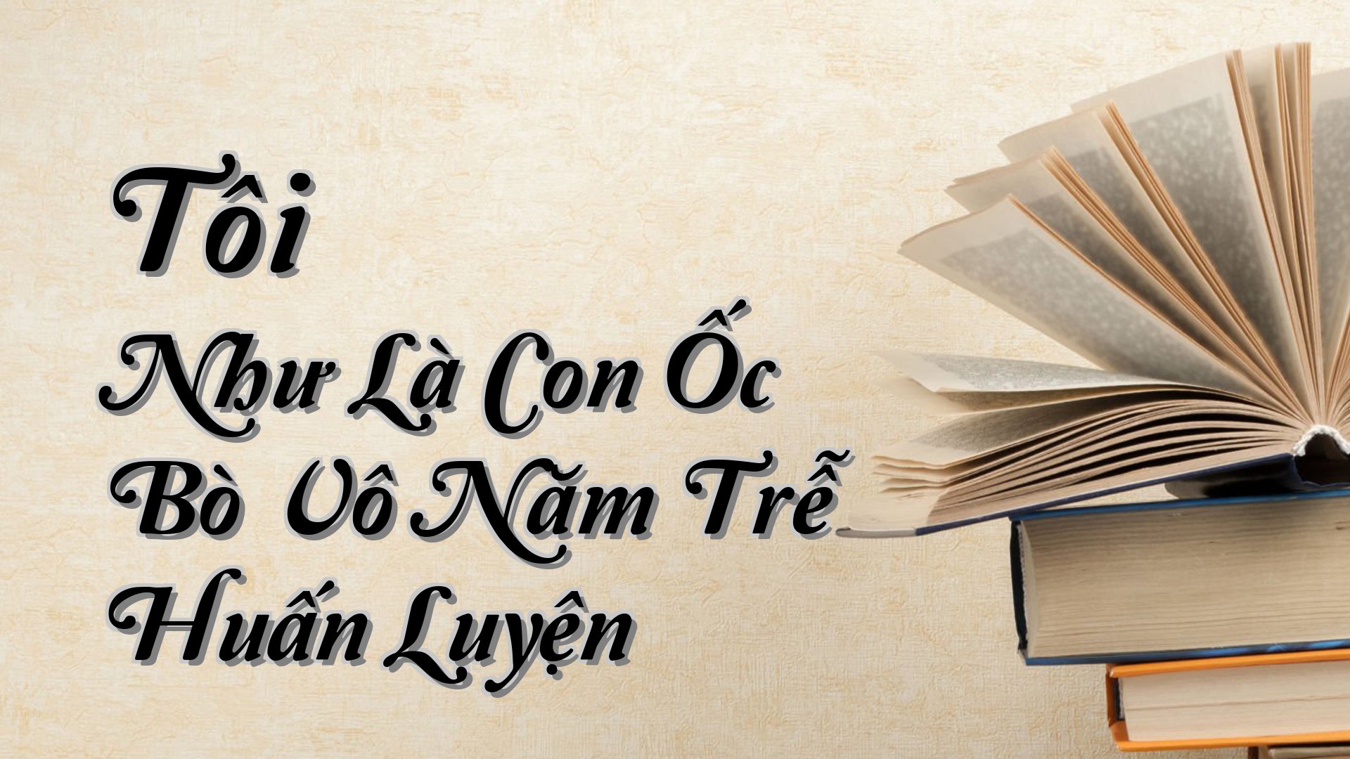 cover-Tôi Như Là Con Ốc Bò Vô Năm Trễ Huấn Luyện