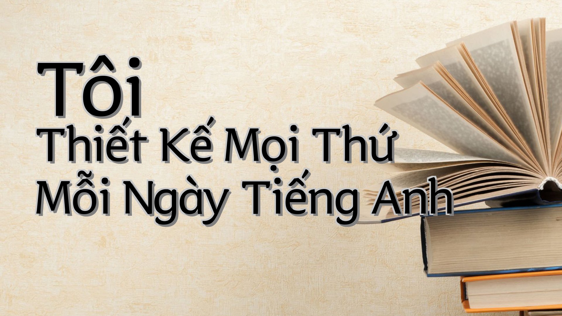 cover-Tôi Thiết Kế Mọi Thứ Mỗi Ngày Tiếng Anh